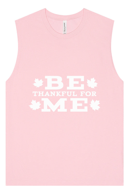 Be Thankful For Me Muscle Tank