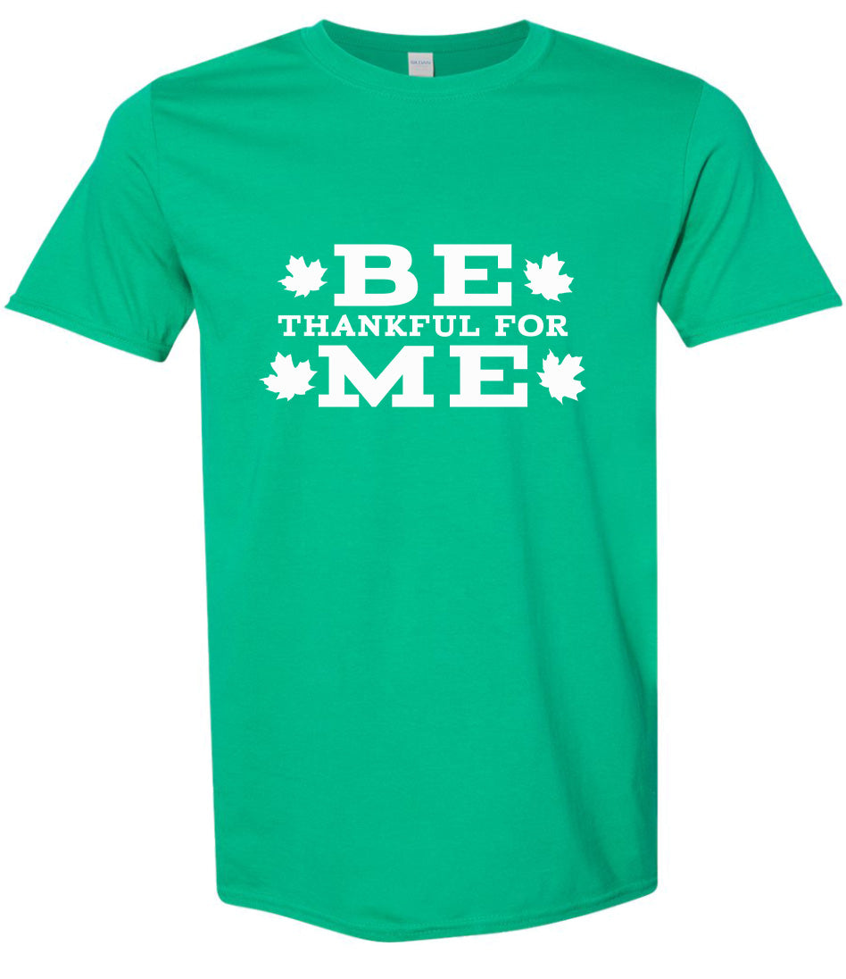 Be Thankful For Me Adult Gildan Soft Shirt