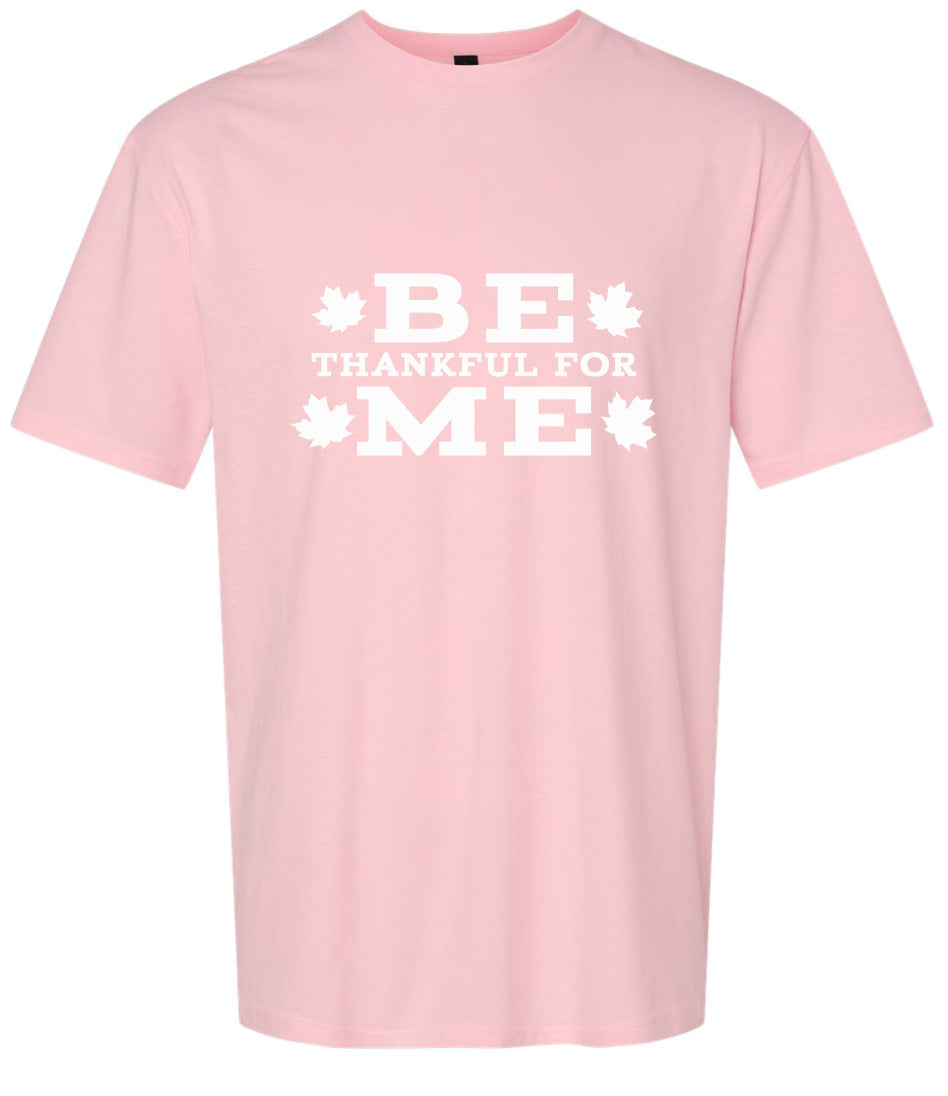 Be Thankful For Me Adult Gildan Soft Shirt