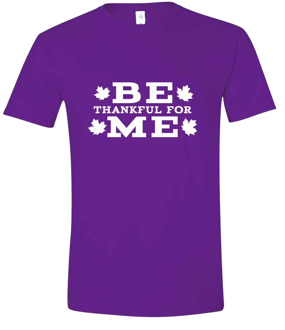 Be Thankful For Me Adult Gildan Soft Shirt