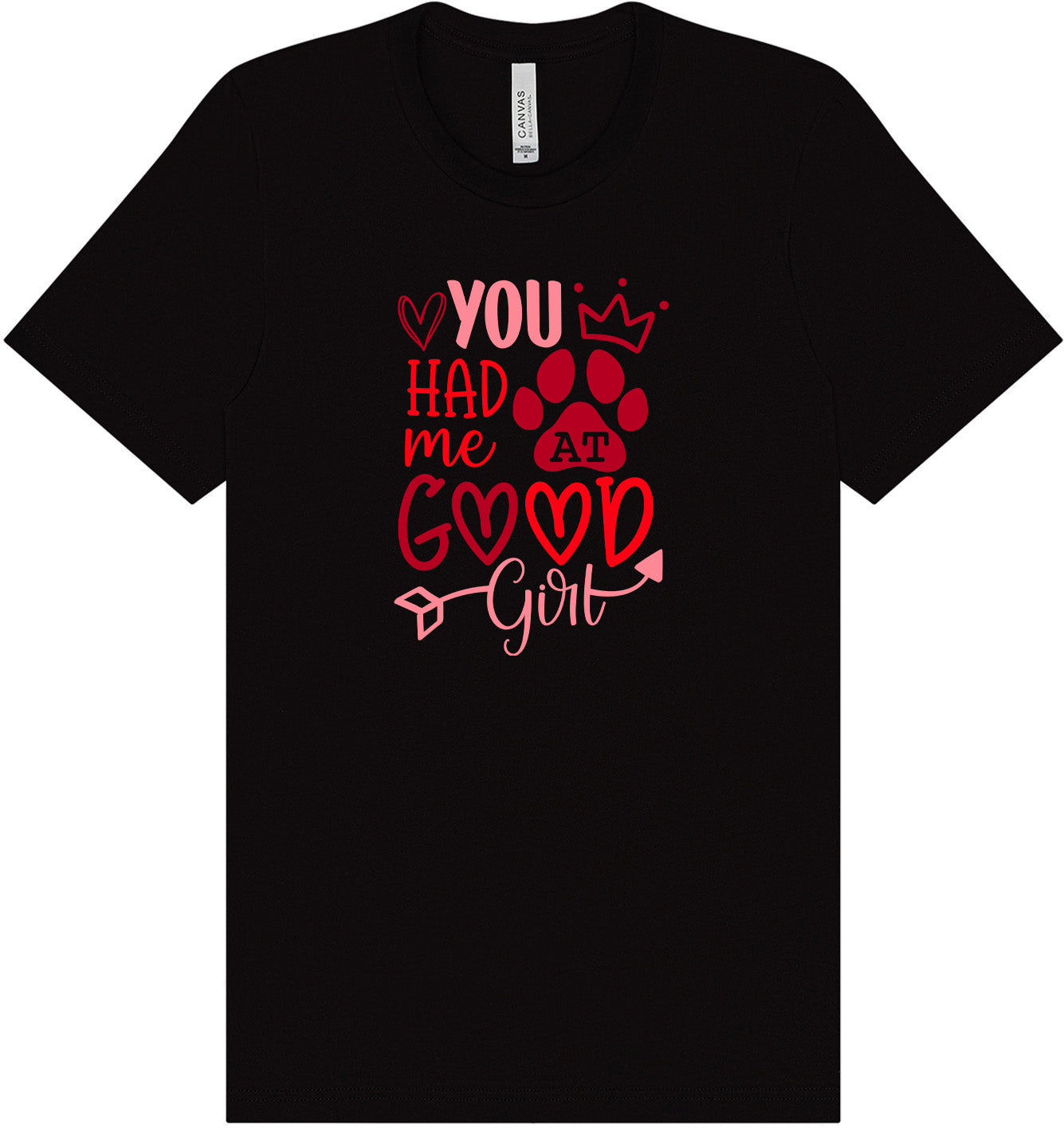 You Had Me At Good Girl Adult Bella Canvas Shirt