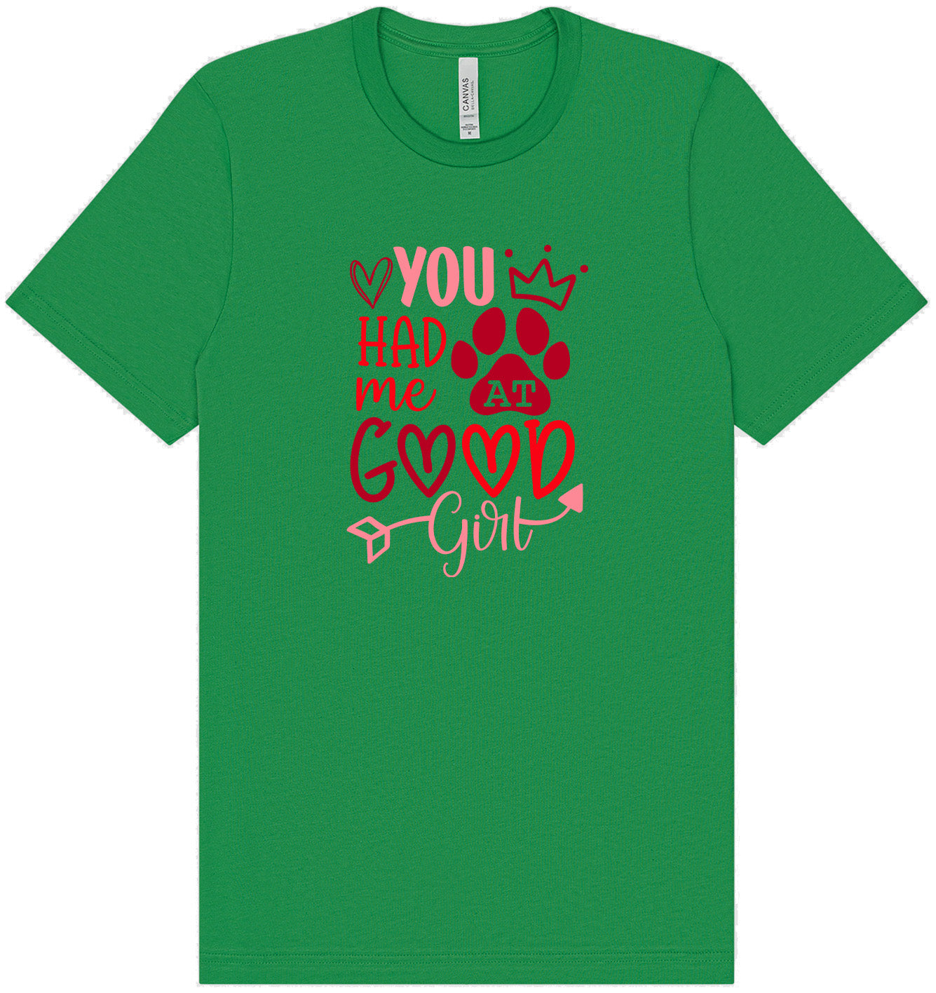 You Had Me At Good Girl Adult Bella Canvas Shirt