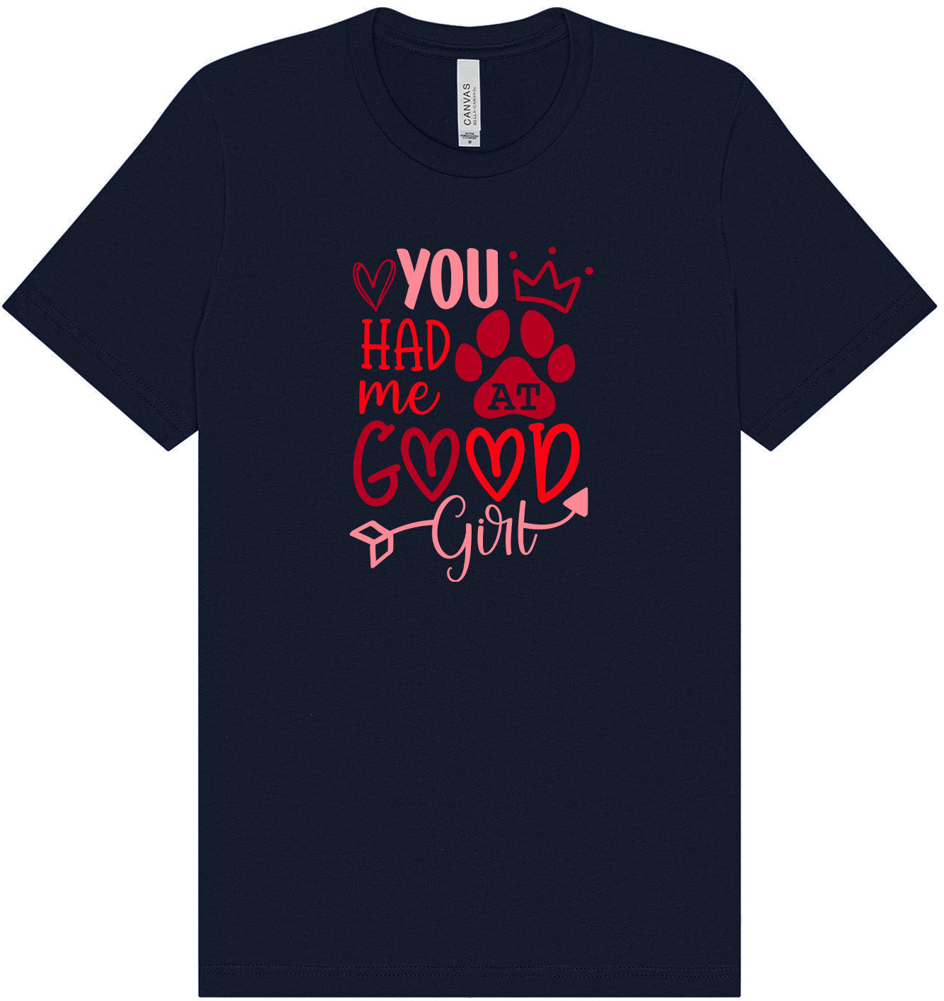 You Had Me At Good Girl Adult Bella Canvas Shirt