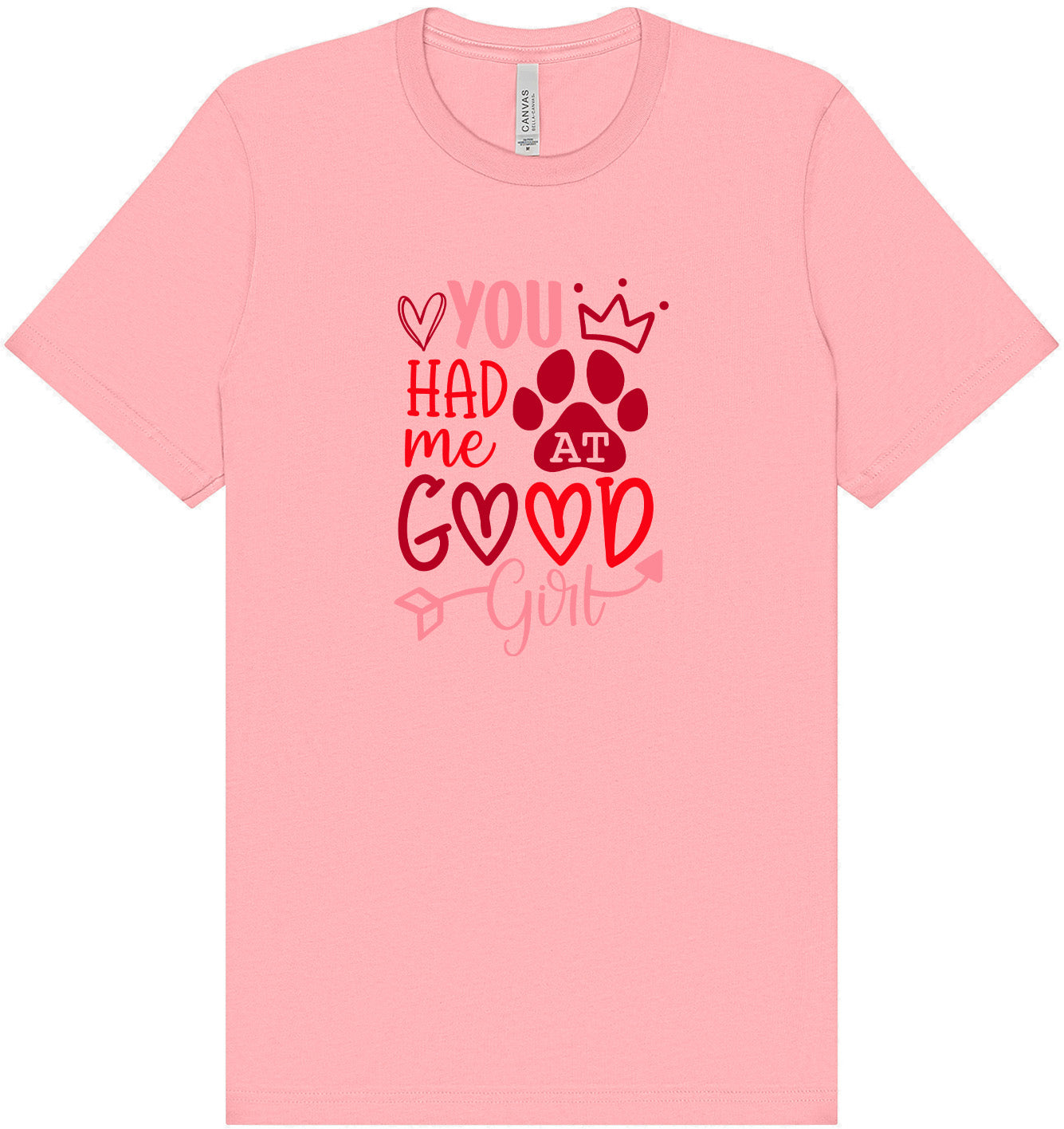 You Had Me At Good Girl Adult Bella Canvas Shirt