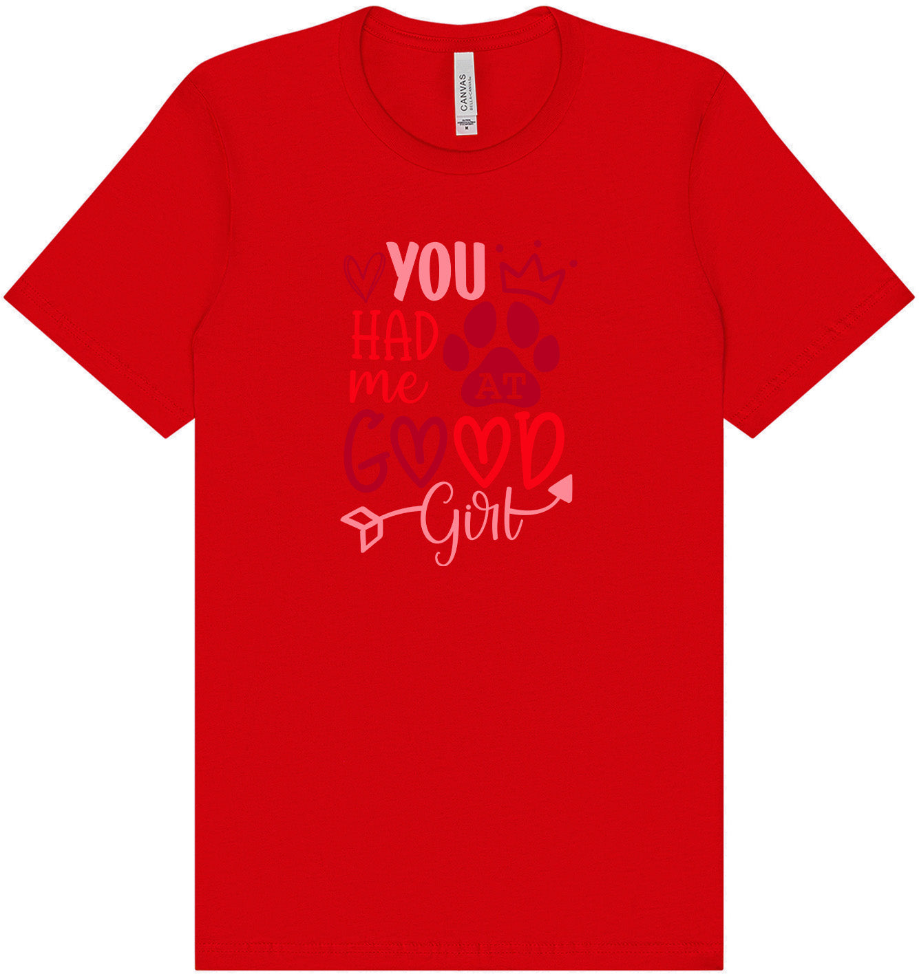 You Had Me At Good Girl Adult Bella Canvas Shirt