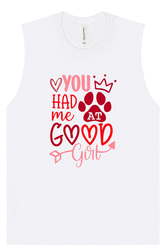 You Had Me At Good Girl Muscle Tank