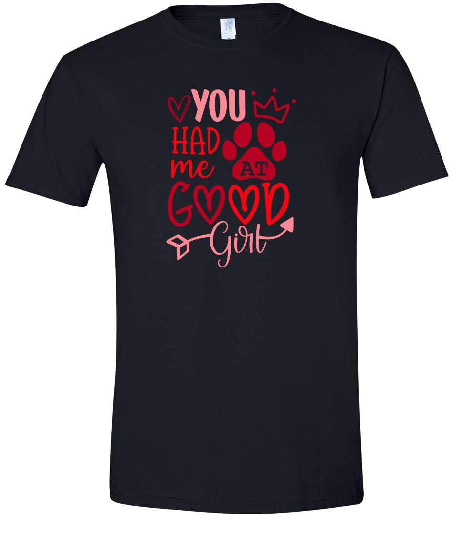 You Had Me At Good Girl Adult Gildan Soft Shirt