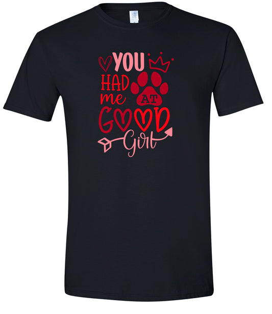 You Had Me At Good Girl Adult Gildan Soft Shirt