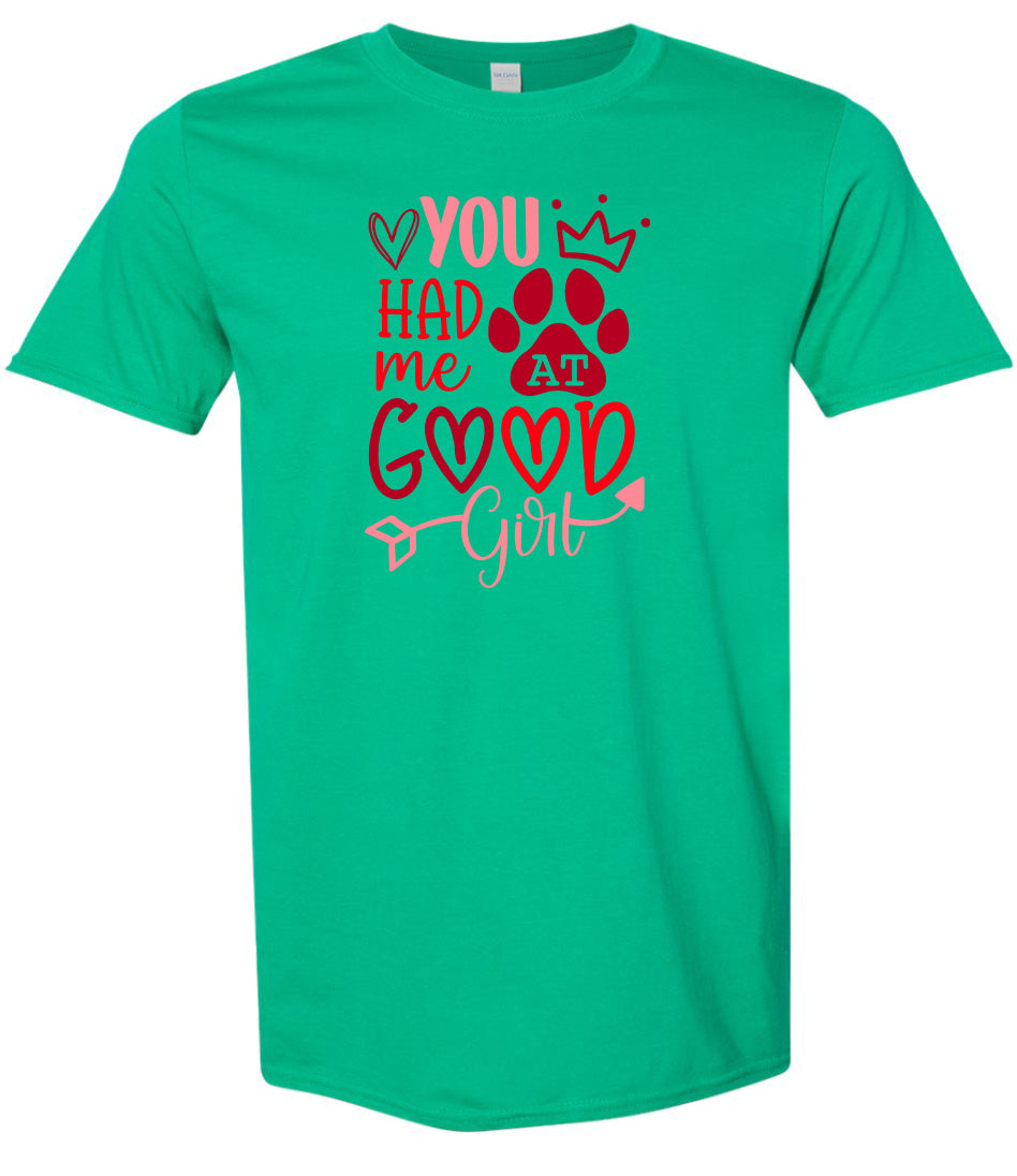 You Had Me At Good Girl Adult Gildan Soft Shirt