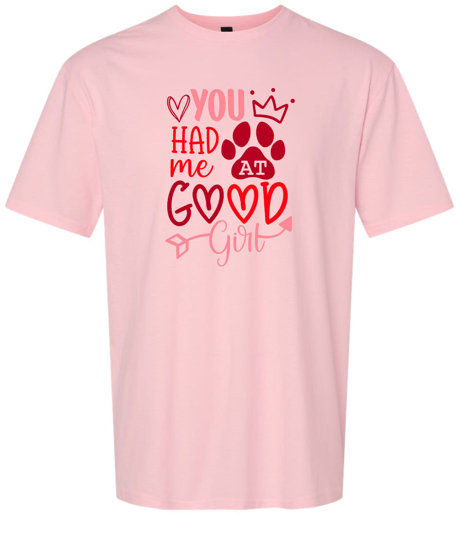 You Had Me At Good Girl Adult Gildan Soft Shirt