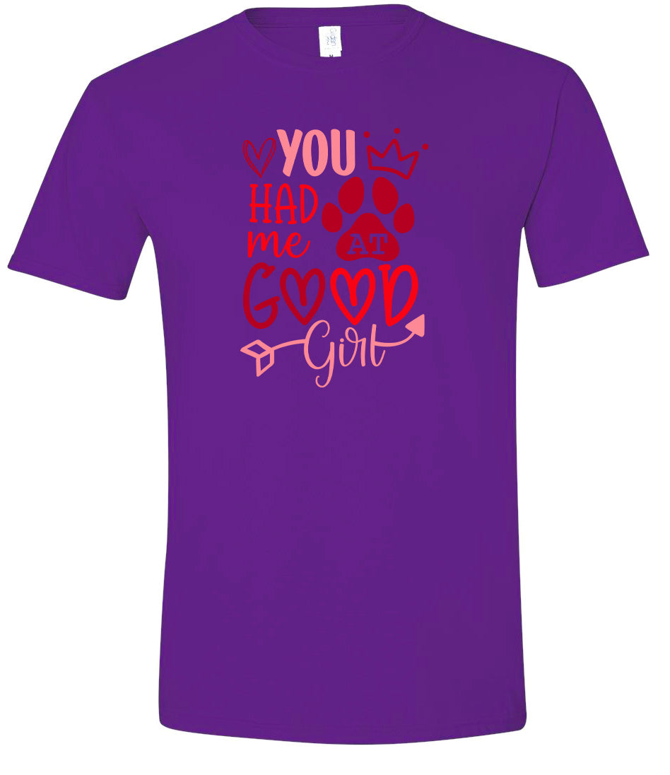 You Had Me At Good Girl Adult Gildan Soft Shirt