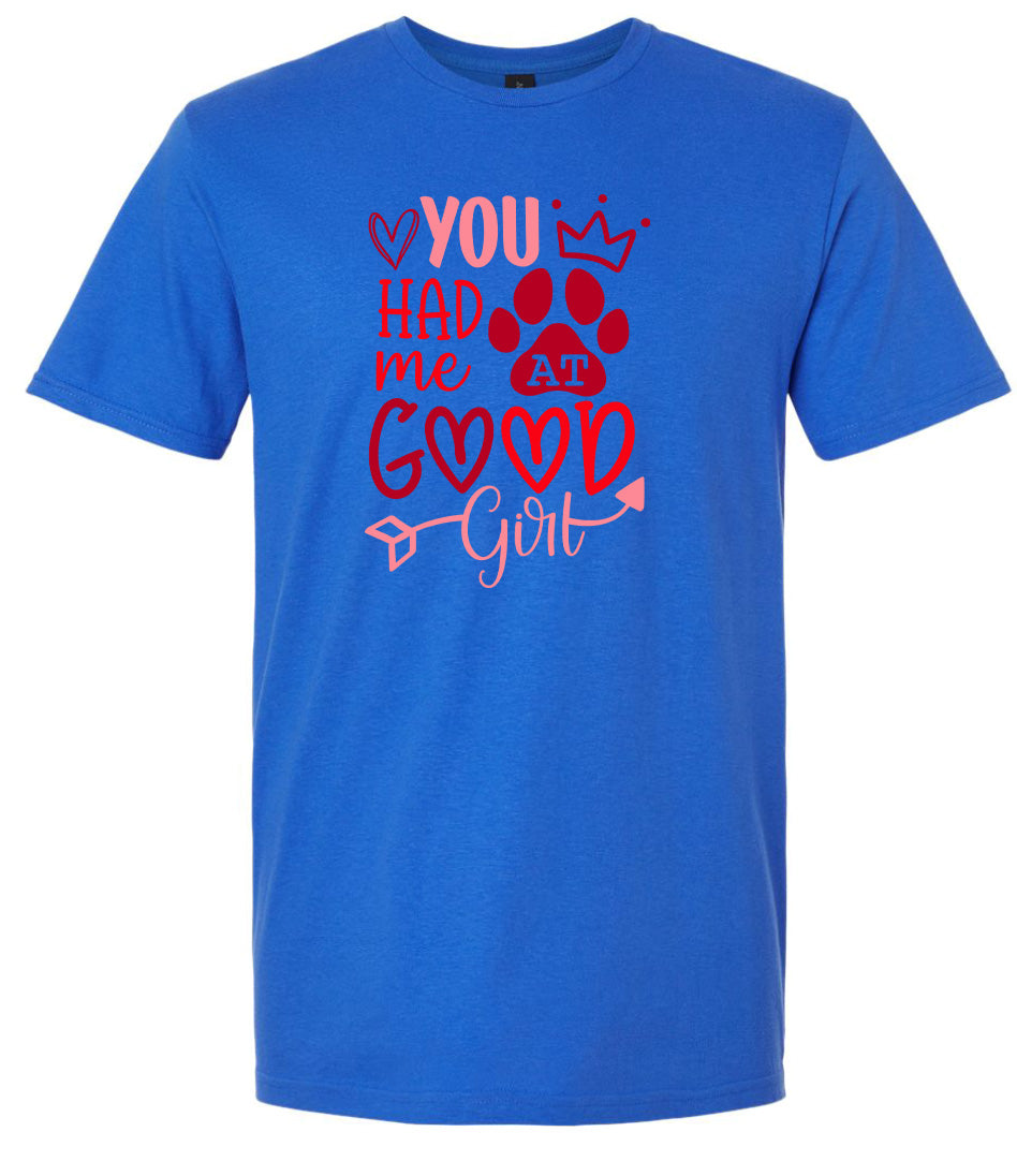 You Had Me At Good Girl Adult Gildan Soft Shirt