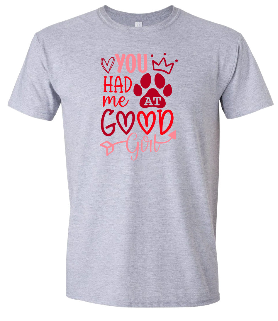 You Had Me At Good Girl Adult Gildan Soft Shirt