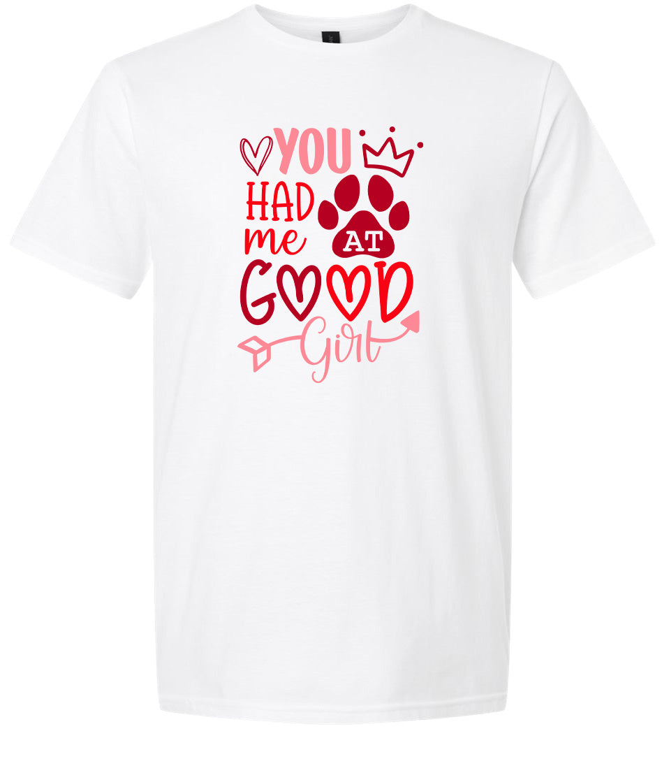 You Had Me At Good Girl Adult Gildan Soft Shirt