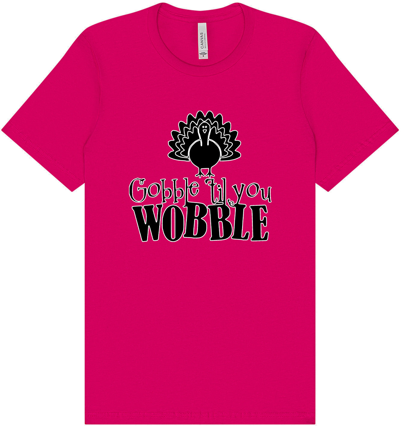Gobble Til Ya Wobble Adult Bella Canvas Shirt