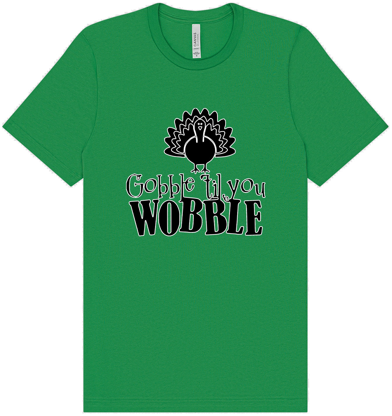 Gobble Til Ya Wobble Adult Bella Canvas Shirt
