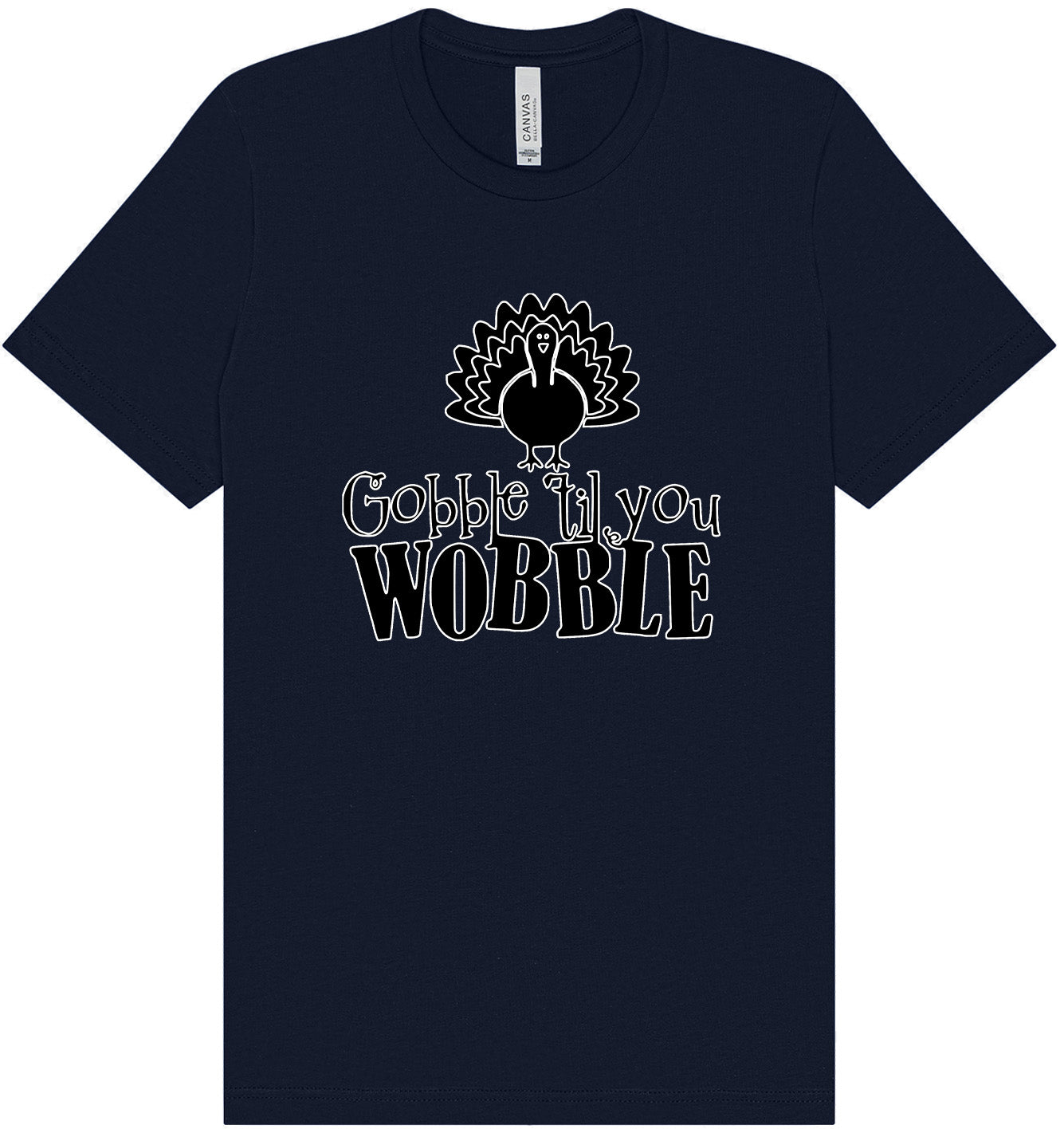Gobble Til Ya Wobble Adult Bella Canvas Shirt