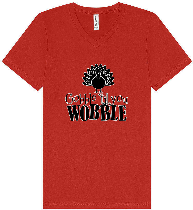 Gobble Til Ya Wobble Unisex V-Neck Shirt