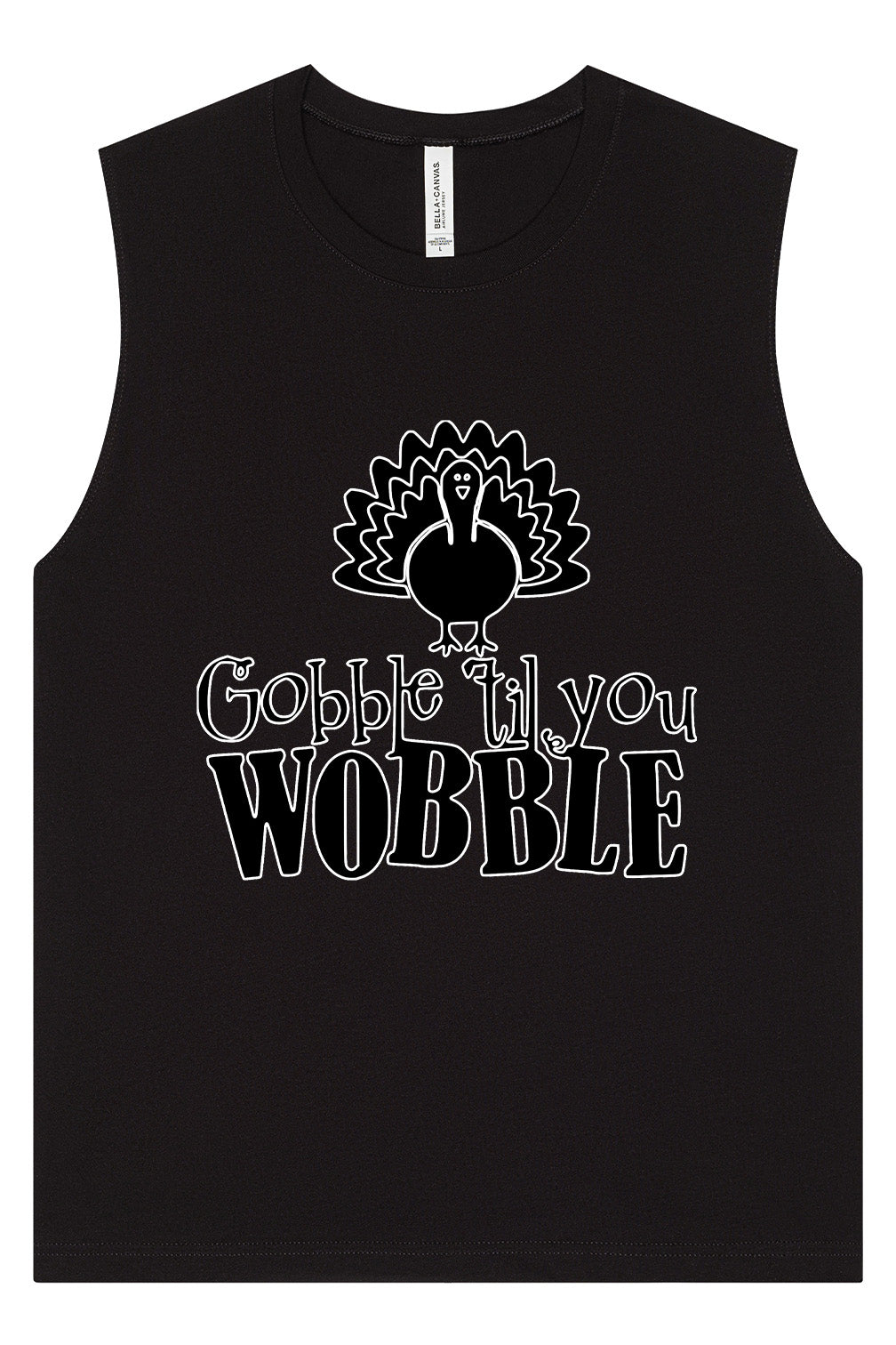 Gobble Til Ya Wobble Muscle Tank