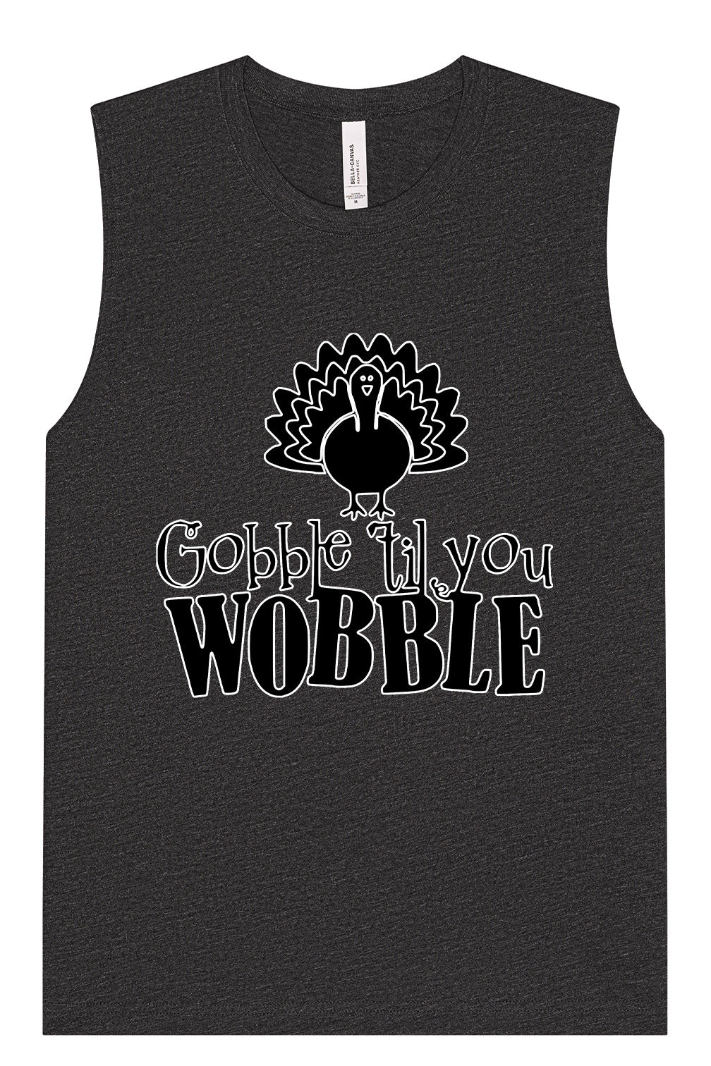 Gobble Til Ya Wobble Muscle Tank