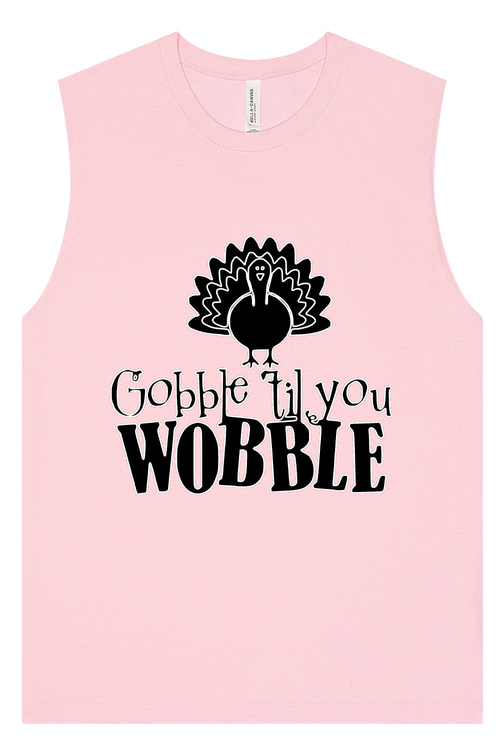 Gobble Til Ya Wobble Muscle Tank