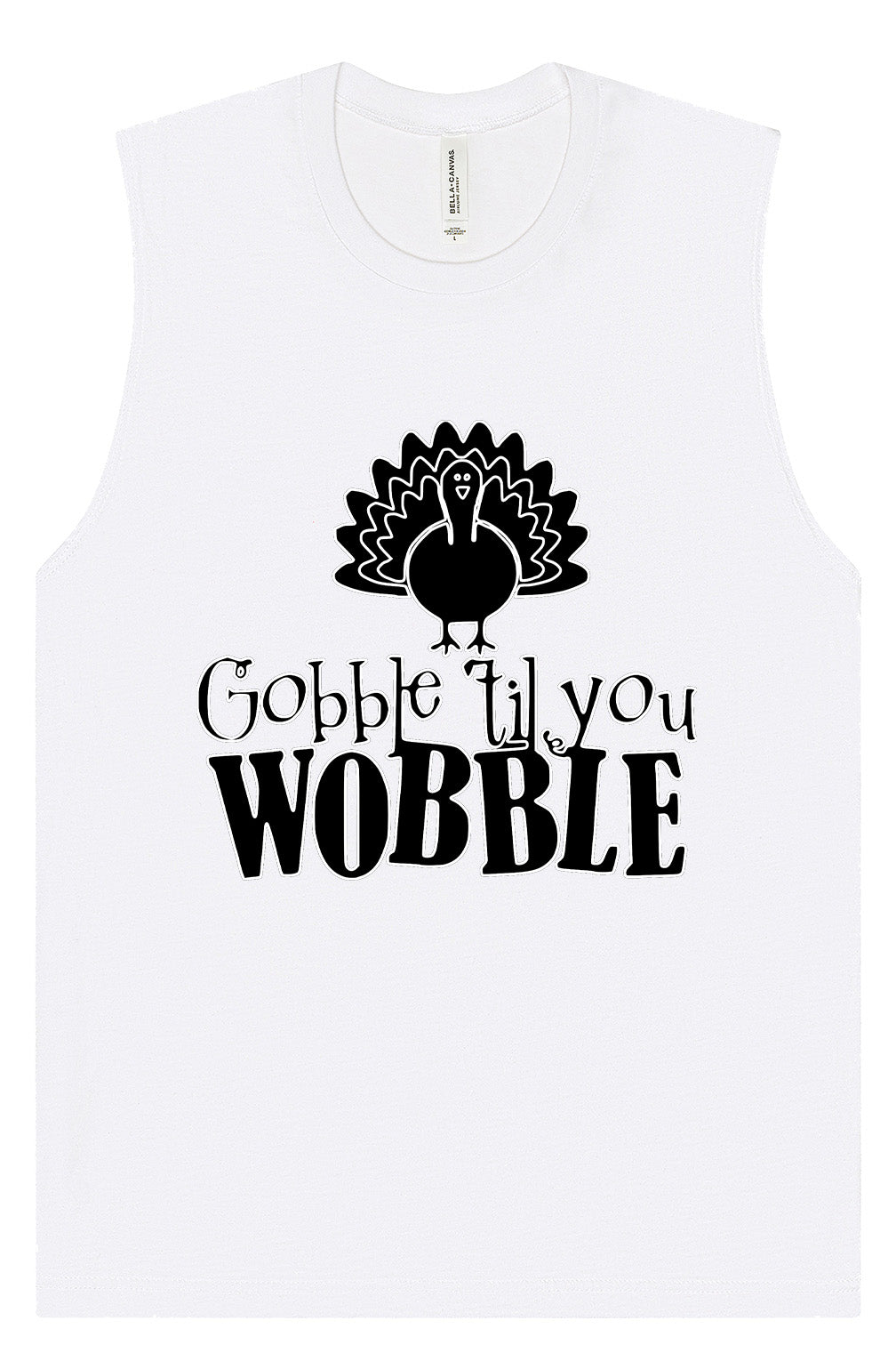 Gobble Til Ya Wobble Muscle Tank