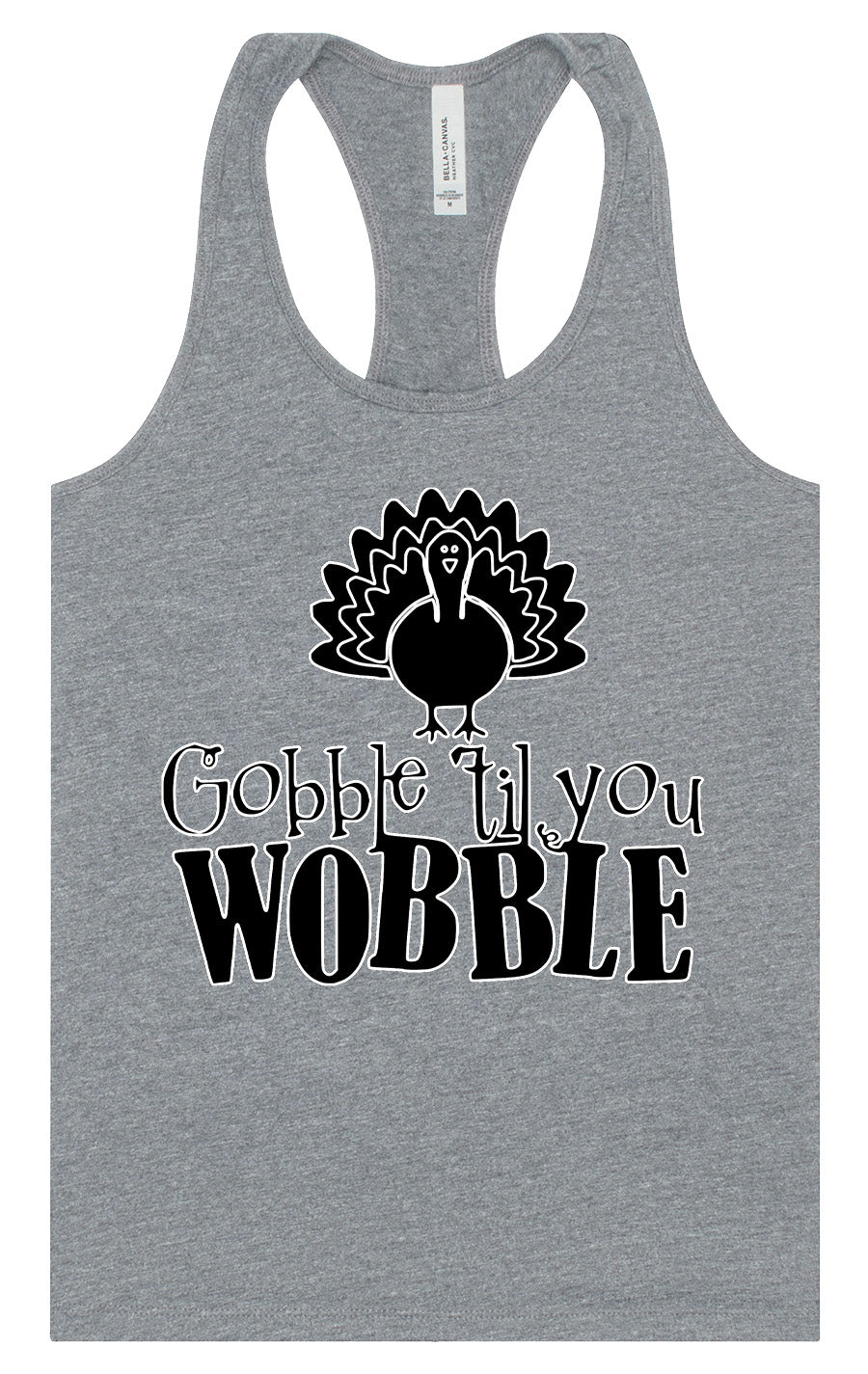 Gobble Til Ya Wobble Women's Racerback Tank