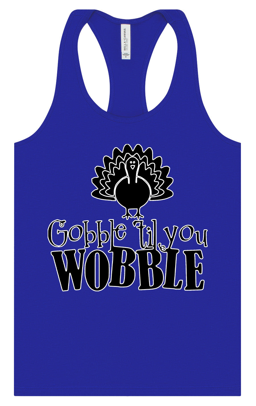Gobble Til Ya Wobble Women's Racerback Tank