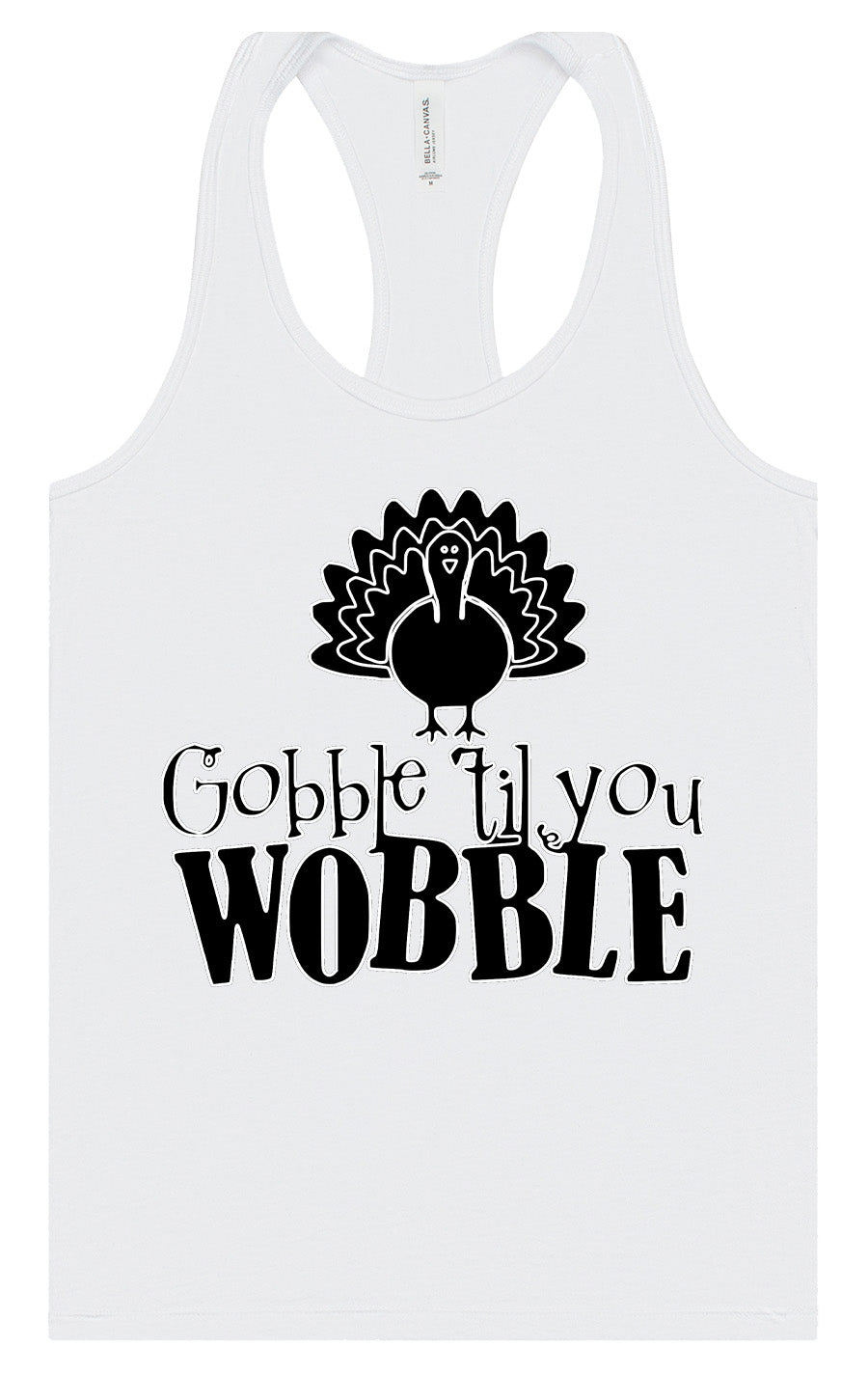 Gobble Til Ya Wobble Women's Racerback Tank
