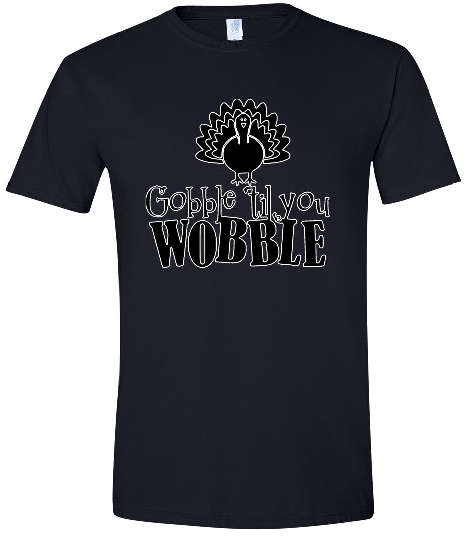 Gobble Til Ya Wobble Adult Gildan Soft Shirt