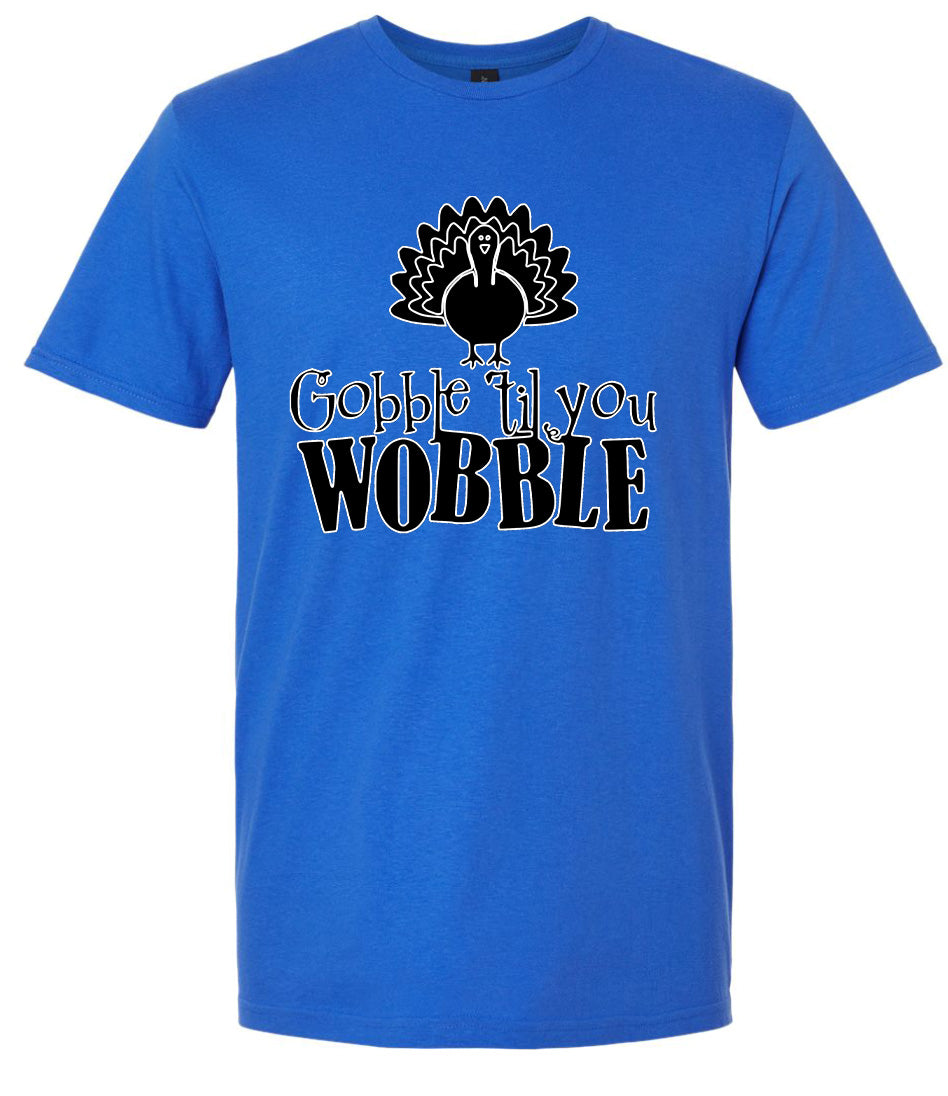 Gobble Til Ya Wobble Adult Gildan Soft Shirt
