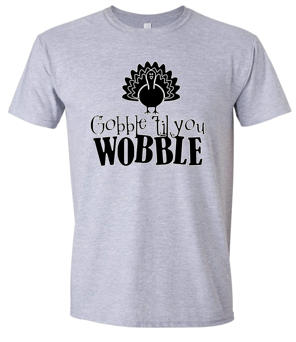 Gobble Til Ya Wobble Adult Gildan Soft Shirt