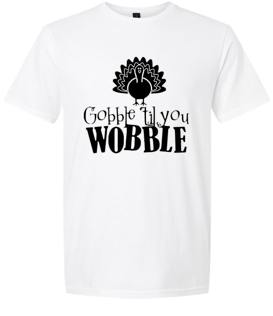 Gobble Til Ya Wobble Adult Gildan Soft Shirt