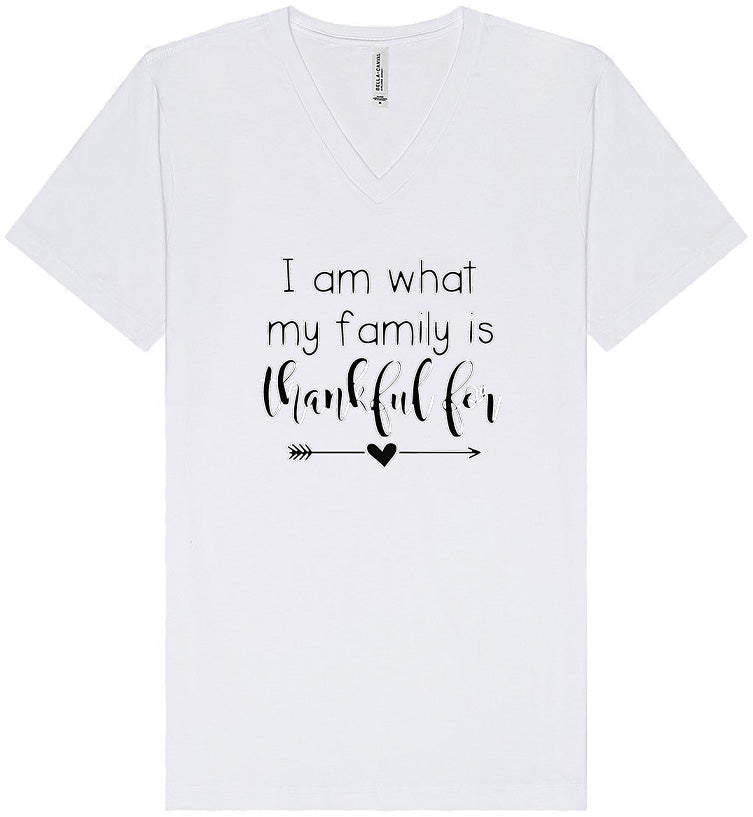 I Am What My Family Is Thankful For Unisex V-Neck Shirt