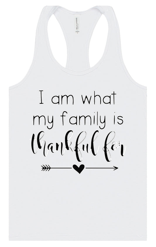 I Am What My Family Is Thankful For Women's Racerback Tank