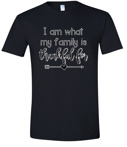 I Am What My Family Is Thankful For Adult Gildan Soft Shirt