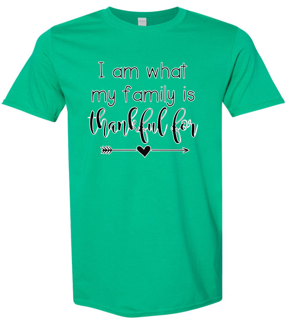 I Am What My Family Is Thankful For Adult Gildan Soft Shirt