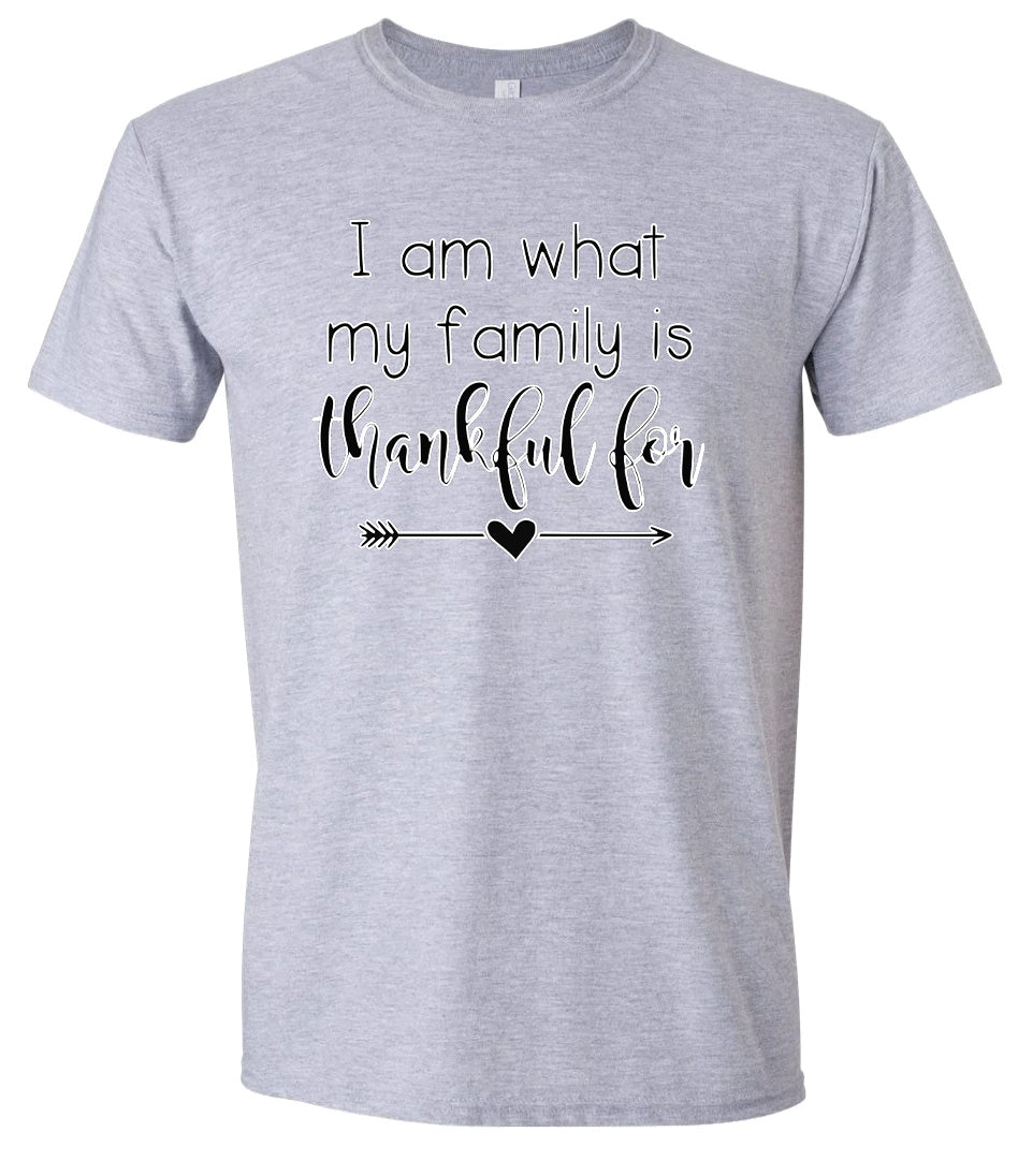 I Am What My Family Is Thankful For Adult Gildan Soft Shirt