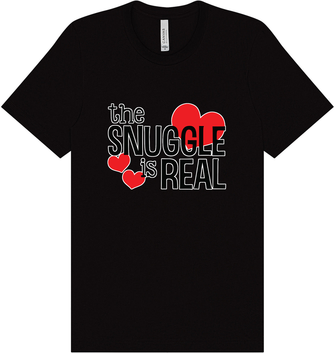 The Snuggle Is Real Adult Bella Canvas Shirt