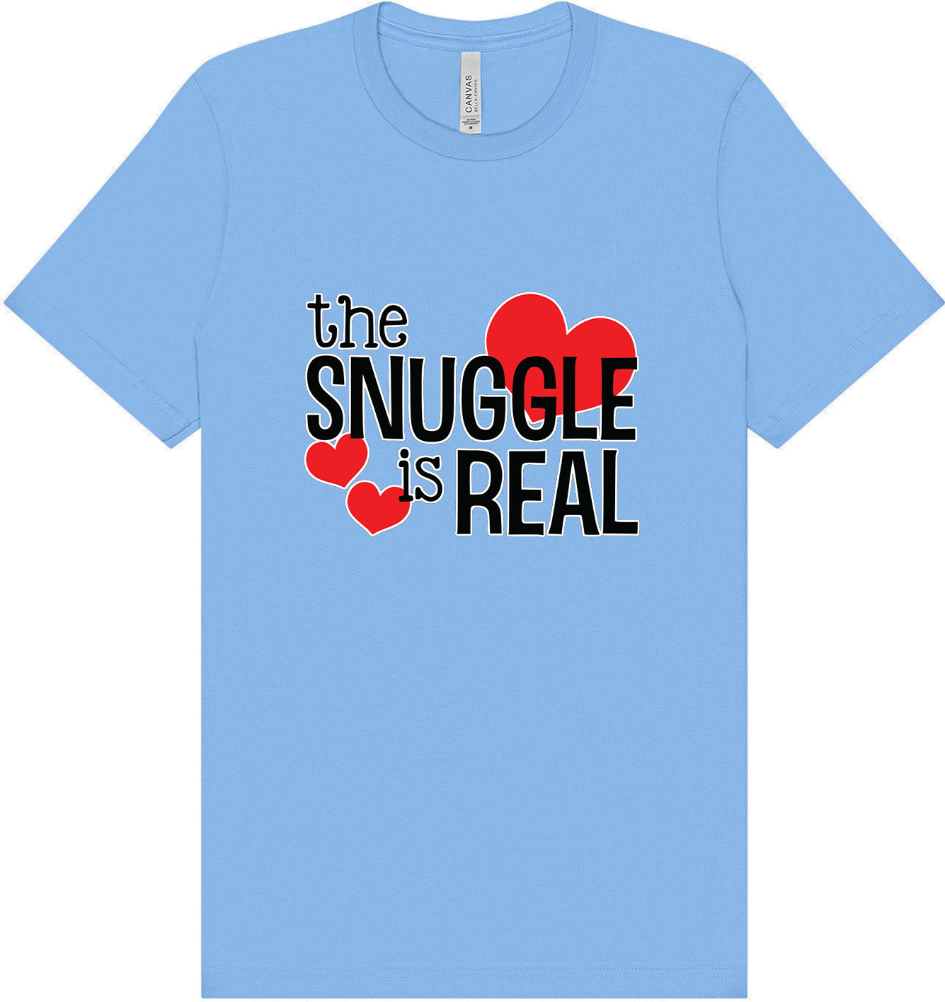 The Snuggle Is Real Adult Bella Canvas Shirt