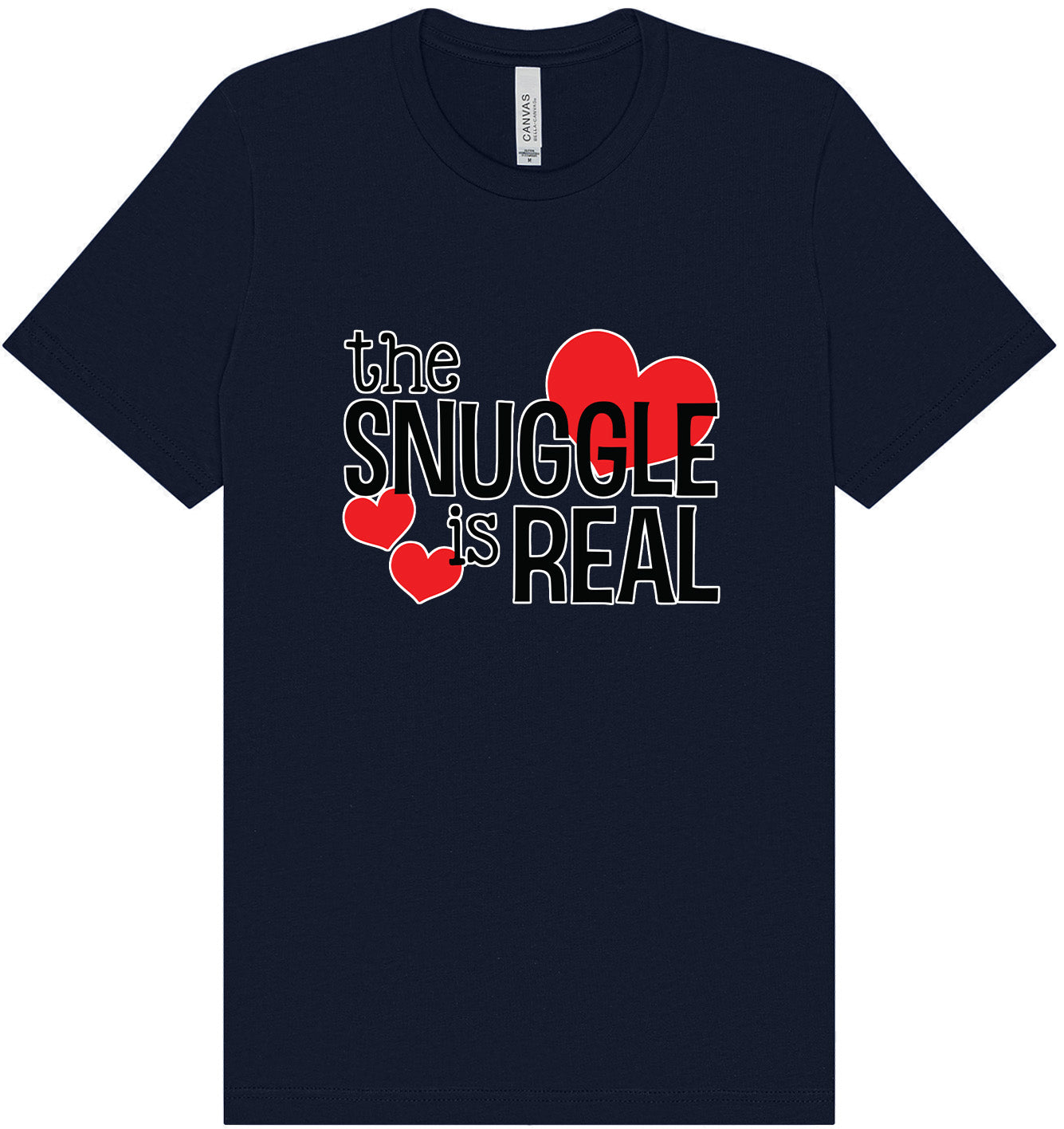 The Snuggle Is Real Adult Bella Canvas Shirt