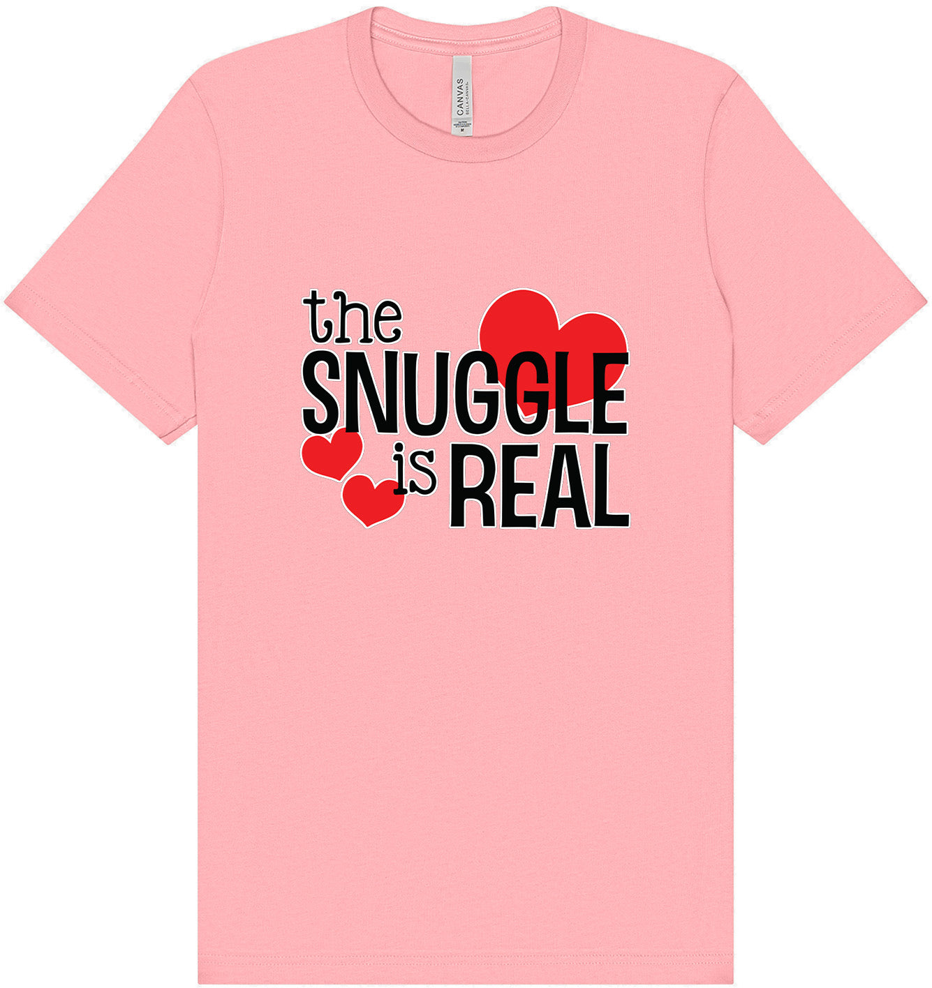 The Snuggle Is Real Adult Bella Canvas Shirt