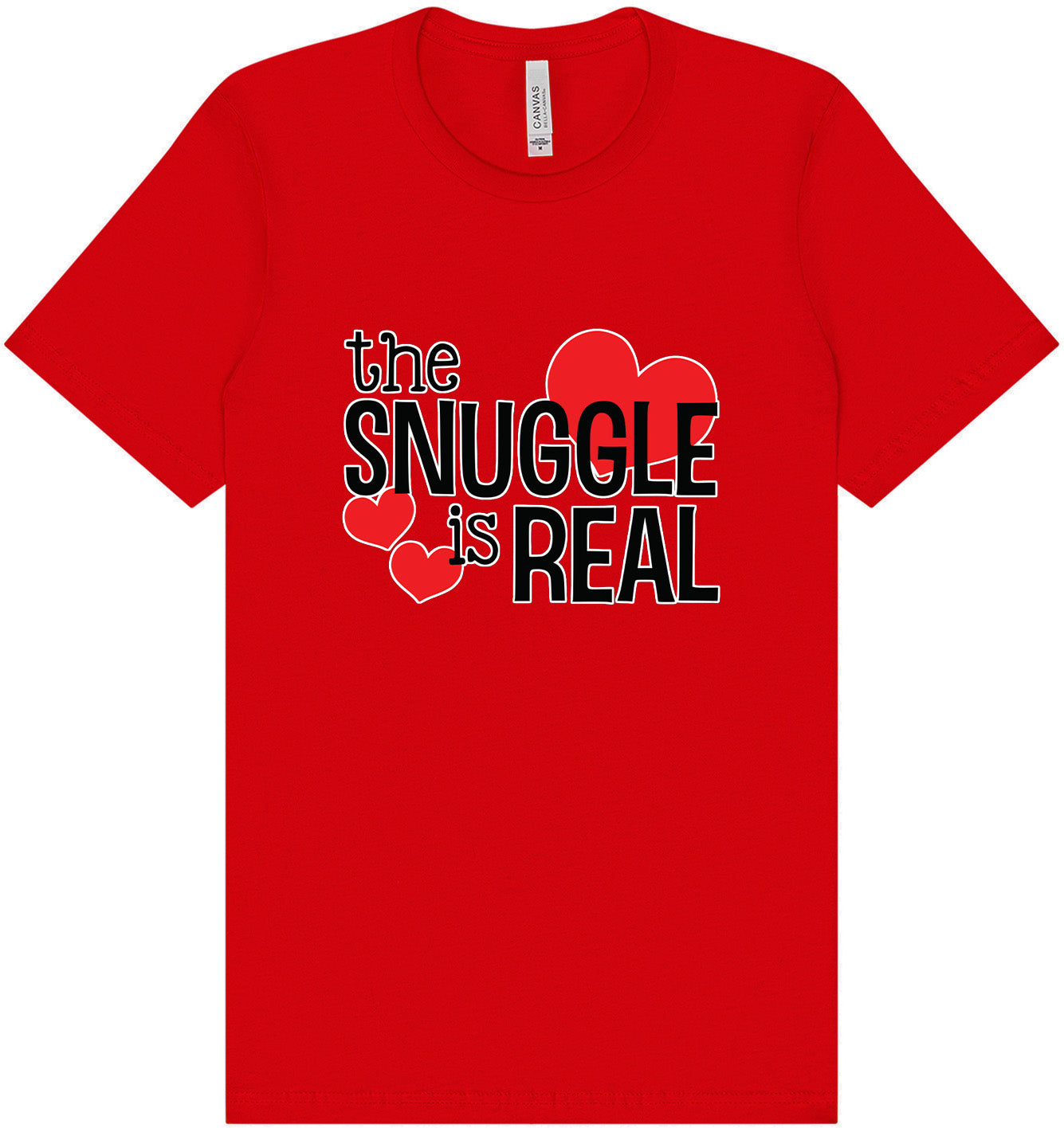 The Snuggle Is Real Adult Bella Canvas Shirt