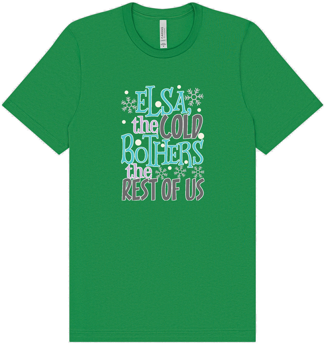 Elsa, The Cold Bothers The Rest Of Us Adult Bella Canvas Shirt