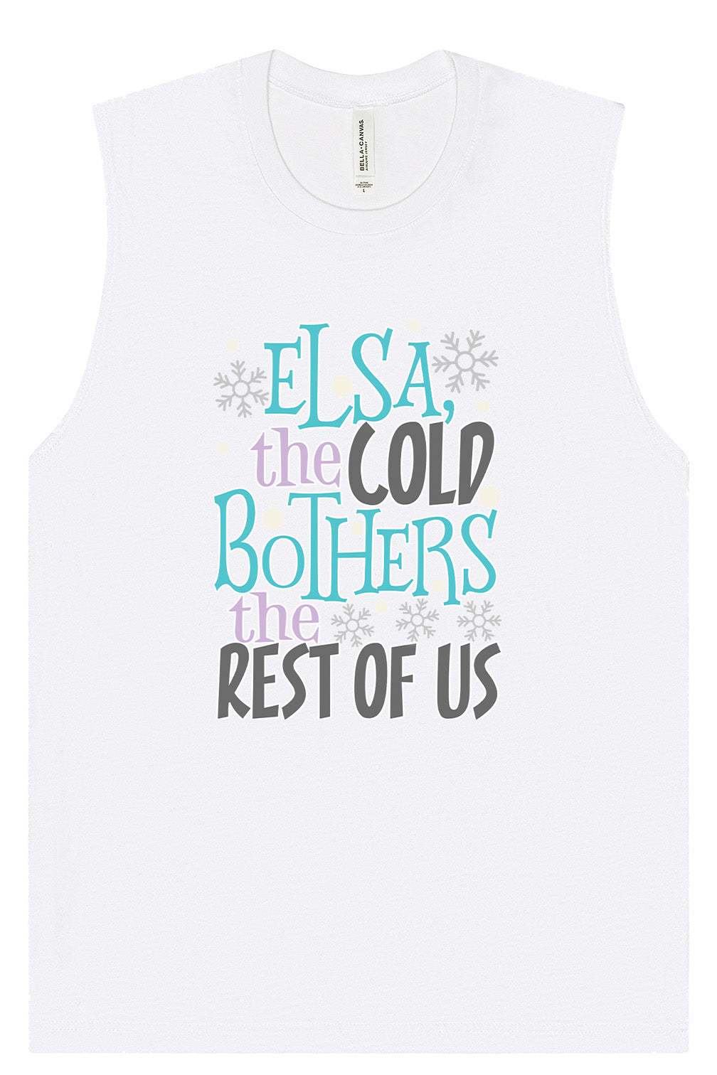 Elsa, The Cold Bothers The Rest Of Us Muscle Tank