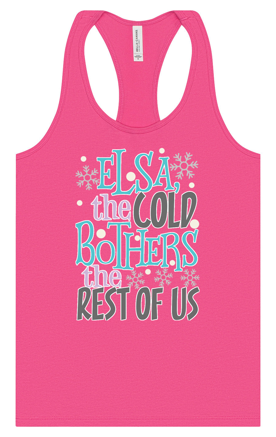 Elsa, The Cold Bothers The Rest Of Us Women's Racerback Tank