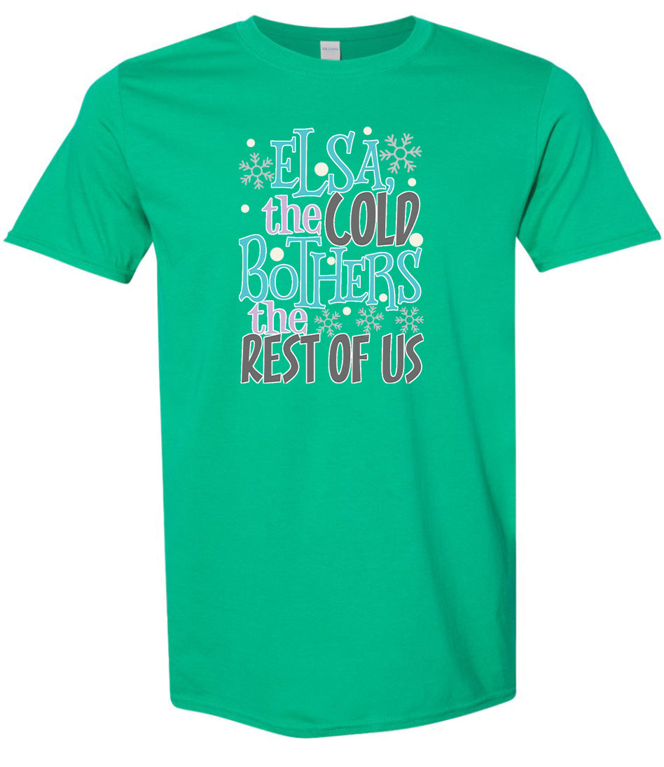 Elsa, The Cold Bothers The Rest Of Us Adult Gildan Soft Shirt