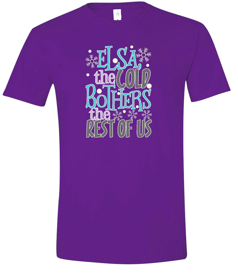Elsa, The Cold Bothers The Rest Of Us Adult Gildan Soft Shirt