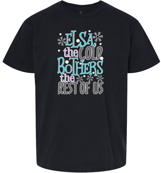 Elsa, The Cold Bothers The Rest Of Us Children's Gildan Soft Shirt