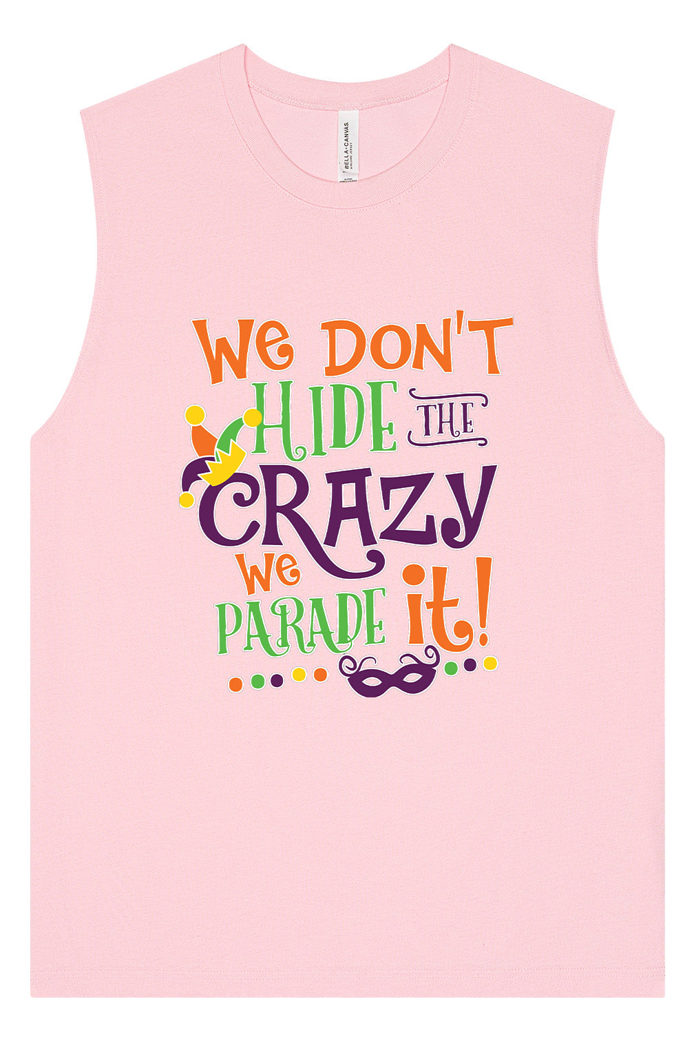 We Don't Hide The Crazy, We Parade It! Muscle Tank